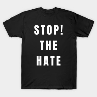 STOP THE HATE T-Shirt